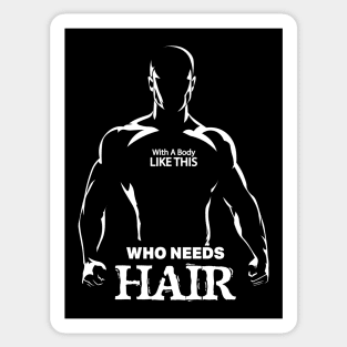 With A Body Like This Who Needs Hair Funny Bald Man Joke Sticker